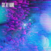 lilheartbreak - Say My Name (Explicit)