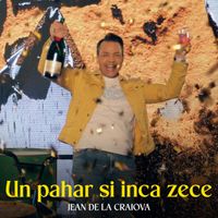 Jean de la Craiova - Un pahar si inca zece