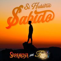 Sepamoya - Si Hubiera Sabido