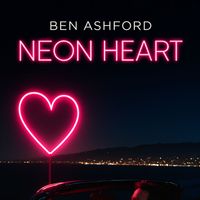 Ben Ashford - Neon Heart (Explicit)