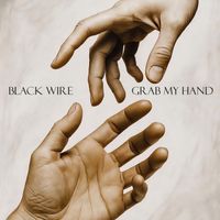BLACK WIRE - GRAB MY HAND