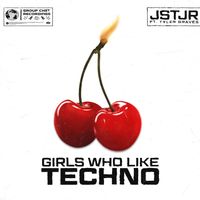 JSTJR - Girls Who Like Techno
