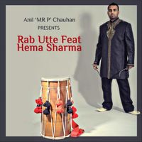 Anil Mr P Chauhan - Rab Utte (feat. Hema Sharma)