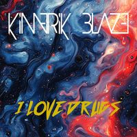 Kimerik Blaze - I Love Drugs (Explicit)