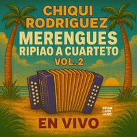 Chiqui Rodriguez - Merengues Ripiao A Cuarteto, Vol.2 (Live)