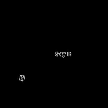 IG - Say It (Explicit)