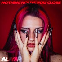 ALIYA - nothing holds you close (Explicit)