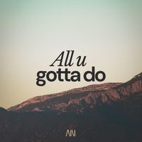 Andrew Lakes - All u gotta do