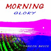 Dameon Bruce - Morning Glory