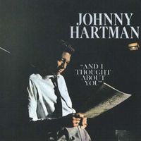 Johnny Hartman - And I Thought About You (2022 Digitally Remastered)