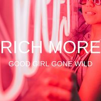 RICH MORE - Good Girl Gone Wild