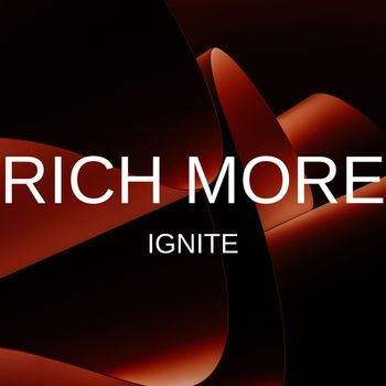 RICH MORE - Ignite
