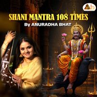 Anuradha Bhat - Shani Mantra108 Times