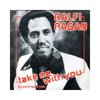 Ralfi Pagan - Take Me With You / Heaven Sent You