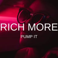 RICH MORE - Pump It