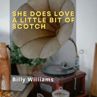 Billy Williams - She Does Love a Little Bit of Scotch