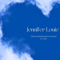 Jennifer Louie - Classical Wedding Music Favorites on Violin