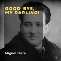 Miguel Fleta - Good-bye, My Darling!