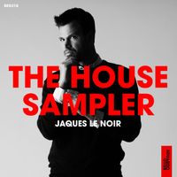 Jaques Le Noir - The House Sampler
