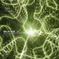 Melih Kor - Skyline / Illusion