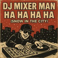 DJ Mixer Man - snow in the city