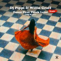 DJ Pippi & Willie Graff - Dance First Think Later (FSQ Remix)