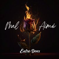 Entre-Deux - Mal aimé