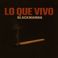 BlackMamba - Lo Que Vivo (Explicit)
