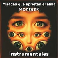 Montesk - Miradas Que Aprietan El Alma