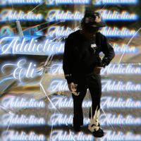 Eli - Addiction (Explicit)