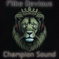 Mike Devious - Champion Sound