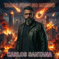 Carlos Santana - Tacar fogo no Mundo