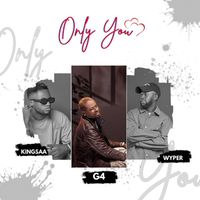 G4 - Only You (feat. Kingsaa & Wyper)