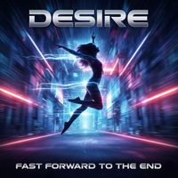 Desire - Fast Forward to the End