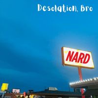 Nard - Desolation, Bro