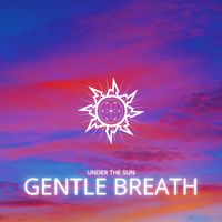 Under The Sun - Gentle Breath