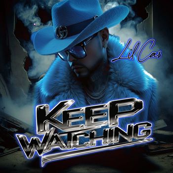 Lil Cas - Keep Watching (Explicit)