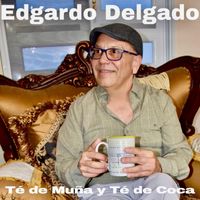 Edgardo Delgado - Té de Muña y Té de Coca