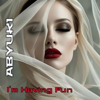 ABYUKI - I'm Having Fun