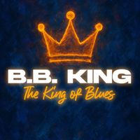 B.B. King - B.B. KING - The King of Blues