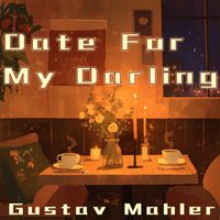 Gustav Mahler - Date For My Darling