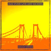 Brian Owen - Jazz Funk Live and Kicking