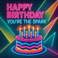 Happy Birthday - Happy Birthday, You're the Spark