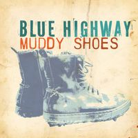Blue Highway - Muddy Shoes