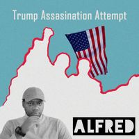 Alfred - Trump Assasination Attempt