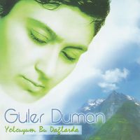Güler Duman - Yolcuyum Bu Dağlarda