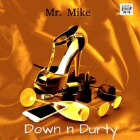 Mr. Mike - Down n Durty (Explicit)