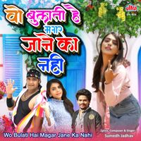 Sumedh Jadhav - Wo Bulati Hai Magar Jane Ka Nahi