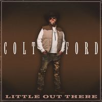Colt Ford - Little Out There (Explicit)