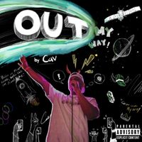 Cav - OUT MY WAY (Explicit)